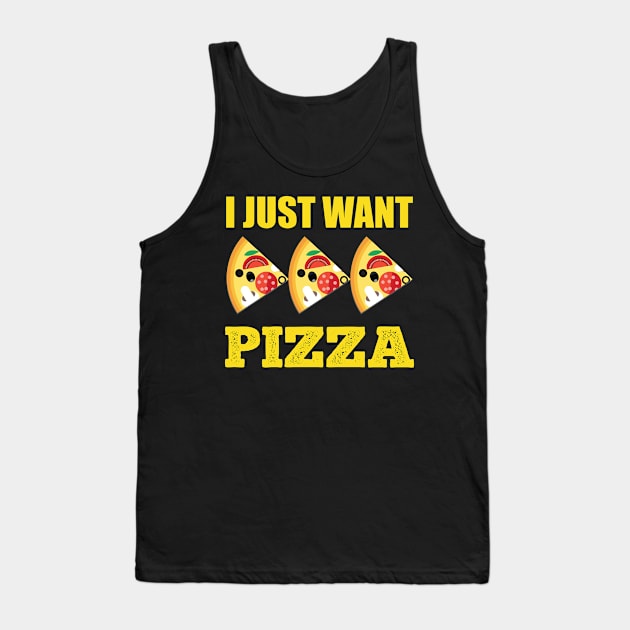 I Just Want Pizza Tank Top by Crimphine